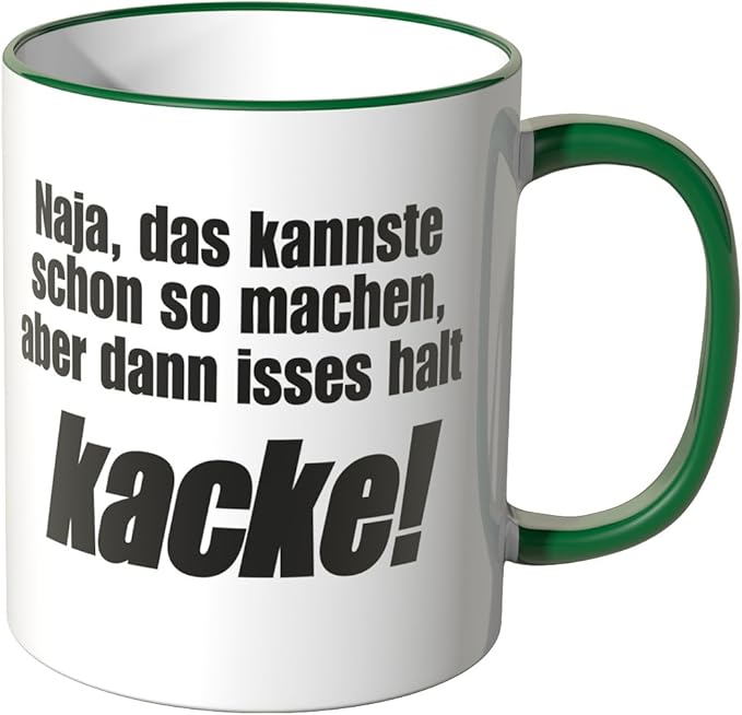 WANDKINGS® Tasse, Spruch Naja, das Kannste Schon so Machen, Aber dann