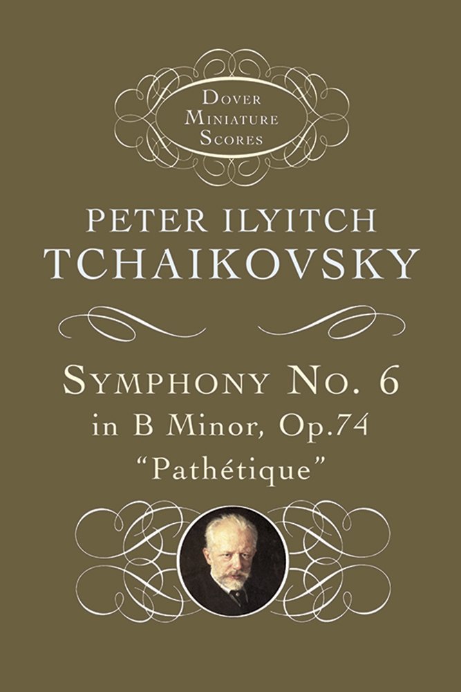 Symphony No 6 In B Minor Op 74 Pathetique Dover Miniature Scores Tchaikovsky Peter Ilyitch 9780486299549 Amazon Com Books