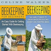 Beekeeping: An Easy Guide for Getting Started with Beekeeping and Valuable Things to Know When Producing Honey and Keeping Bees Beekeeping: An Easy Guide for Getting Started with Beekeeping and Valuable Things to Know When Producing Honey and Keeping Bees
