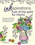 Inkspirations Fruit of the Spirit for Moms: Creative Coloring Designs to Inspire Christian Moms
