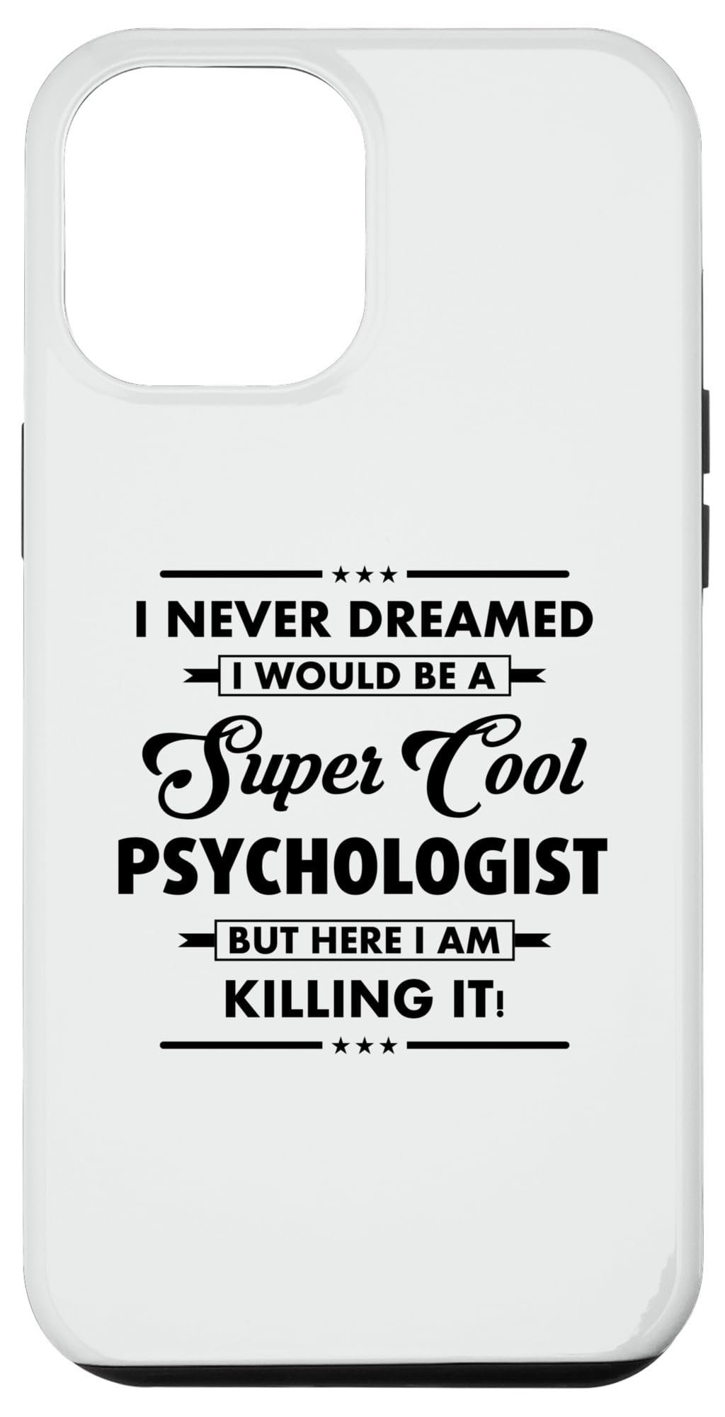 iPhone 15 Plus Funny PSYCHOLOGIST Cool Occupation Career I Never Dreamed Case