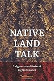 Yael Ben-zvi, "Native Land Talk: Indigenous and Arrivant Rights Theories" (Dartmouth College Press, 2018)