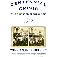 Centennial Crisis: The Disputed Election of 1876