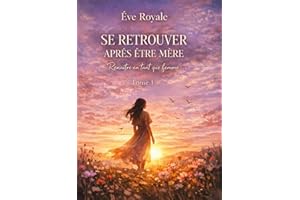 SE RETROUVER APRES ÊTRE MERE: Renaître en tant que femme (Elle n'est plus la même t. 1) (French Edition)