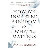 How We Invented Freedom & Why It Matters