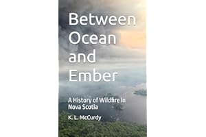 Between Ocean and Ember: A History of Wildfire in Nova Scotia