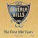 Beverly Hills: The First 100 Years by Robert S. Anderson, City of Beverly Hills