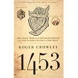 1453: The Holy War for Constantinople and the Clash of Islam and the West
