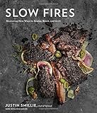 Slow Fires: Mastering New Ways to Braise, Roast, and Grill