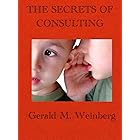 The Secrets of Consulting: A Guide to Giving and Getting Advice Successfully (Consulting Secrets Book 1)