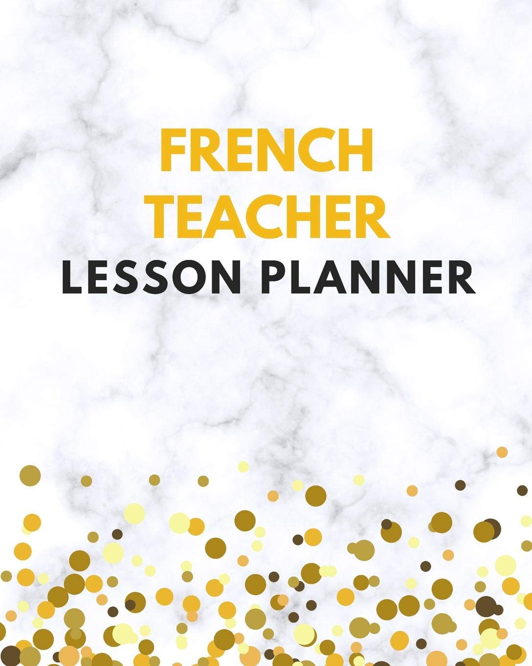 French Teacher Lesson Planner French Teacher Planner Diary Calendar Record Book With Daily Weekly Monthly Yearly Sections For School Publishing Swift Amazon Com Books