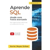 Aprende SQL desde cero hasta avanzado - El libro completo de la programacion SQL para principiantes: Con ejercicios pr&aacute;cticos y contenido bonus (Spanish Edition)