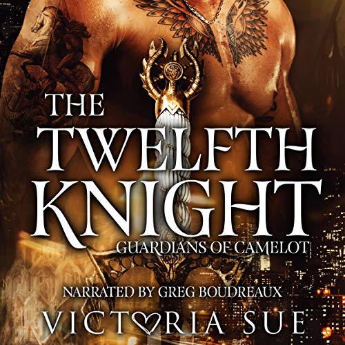 The Twelfth Knight: Guardians of Camelot, Book 1 by Victoria Sue