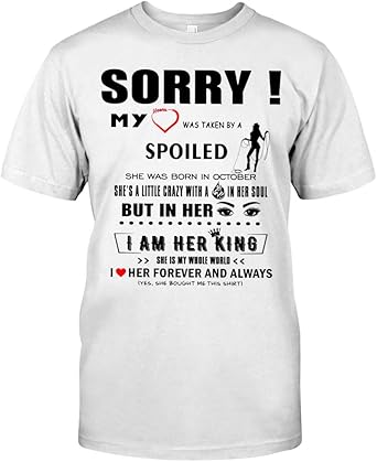 Amazon Com Sorry My Heart Was Taken By A Spoiled Girlfriend She Was Born In October I Am Her Knight Pretty Eyes Personalized Unisex T Shirt Youth Shirts Hoodie Long Sleeve Sweatshirt For