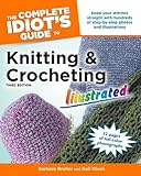 The Complete Idiot's Guide to Knitting and Crocheting Illustrated, 3rdEdition by Barbara Breiter, Gail Diven
