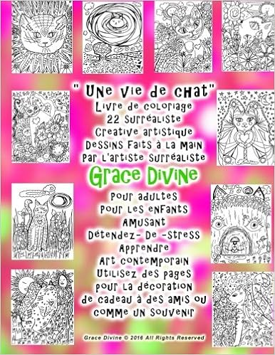 Amazon Com Une Vie De Chat Livre De Coloriage 22 Surrealiste Creative Artistique Dessins Faits A La Main Par L Artiste Surrealiste Grace Divine Pour Adultes Amis Ou Comme Un Souvenir French Edition