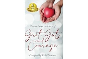 Stories from the Heart of Grit, Guts and Courage