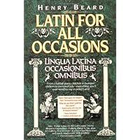 Latin for All Occasions: Lingua Latina Occasionibus Omnibus (English and Latin Edition)