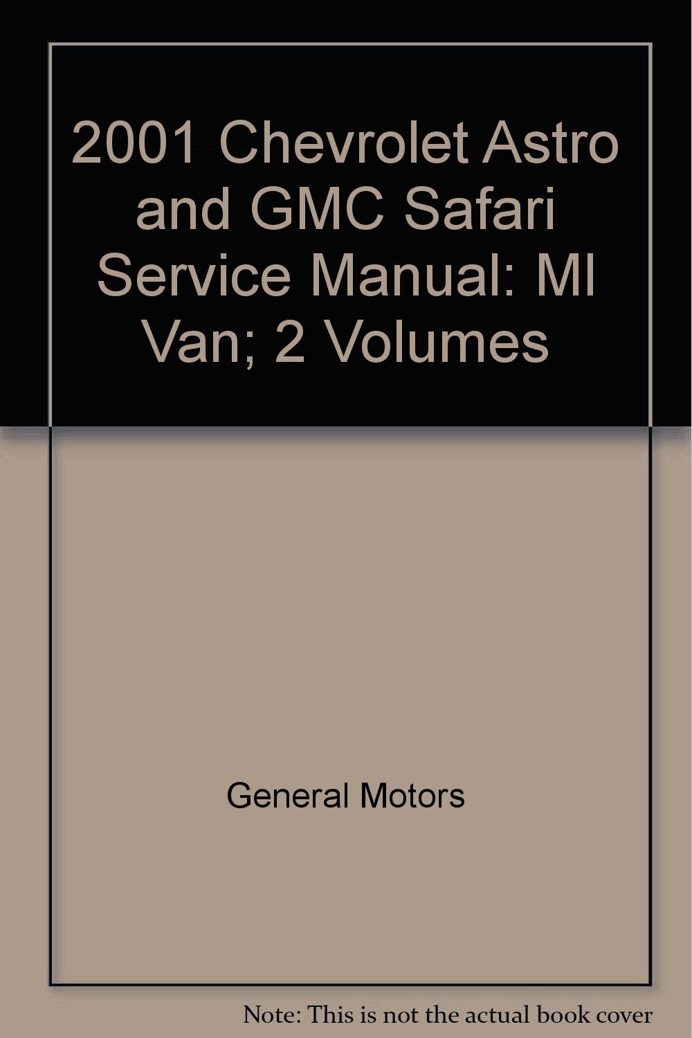 2001 Chevrolet Astro and GMC Safari Service Manual: Ml Van; 2 Volumes:  Amazon.com: Books