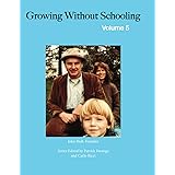 Growing Without Schooling (GWS: The Complete Collection)