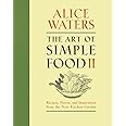 The Art of Simple Food II: Recipes, Flavor, and Inspiration from the New Kitchen Garden: A Cookbook