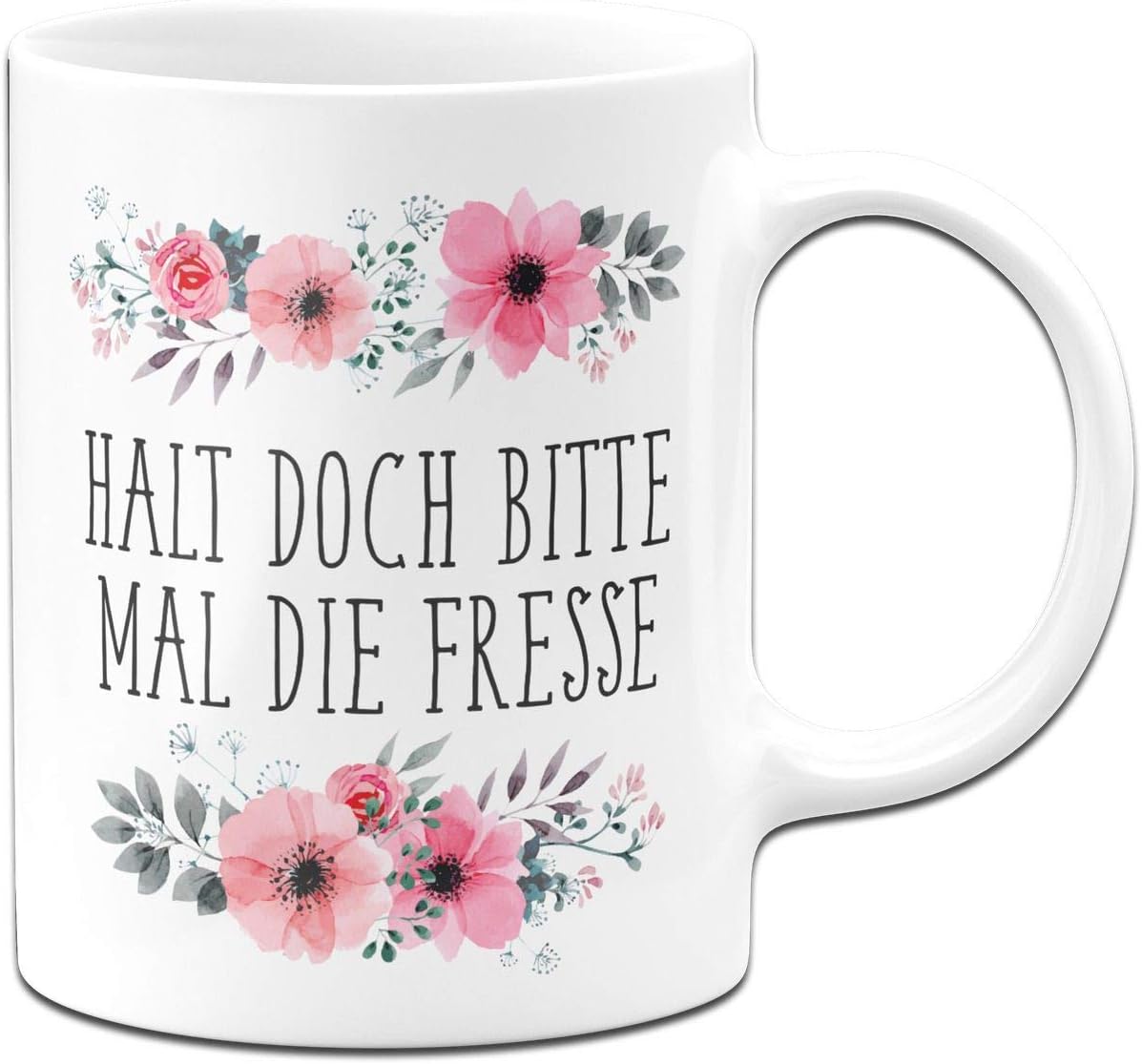 Tasse Halt Doch Bitte Mal Die Fresse Tassenbrennerei Tasse mit Spruch Halt doch Bitte mal die Fresse