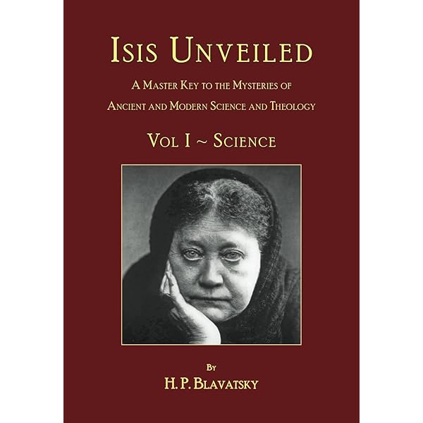 Isis Unveiled: Volume 1: Blavatsky, H. P., Theosophy Trust