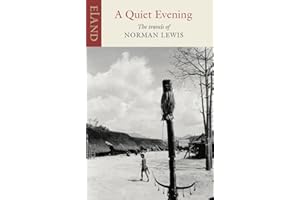 A Quiet Evening: The Travels of Norman Lewis (Eland Classics)
