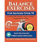 BALANCE EXERCISES FOR SENIORS OVER 70: 15-Minute Daily Routines to Improve Stability, Strength and Prevent Falls