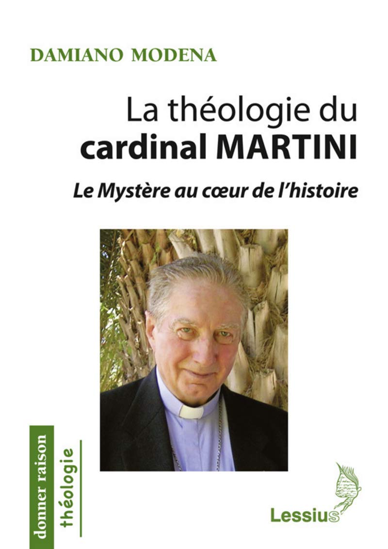 La Théologie Du Cardinal Martini Le Mystère Au Coeur De L - 
