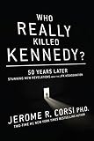 Who Really Killed Kennedy?: 50 Years Later: Stunning New Revelations About the JFK Assassination