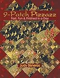 9-Patch Pizzazz: Fast, Fun & Finished in a Day by Judy Sisneros