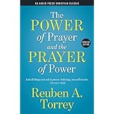 The Power of Prayer and the Prayer of Power: And all things you ask in prayer, believing, you will receive. – Matthew 21:22