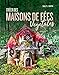 Créer des maisons de fées végétales (BEAUX LIVRES) (French Edition) by 