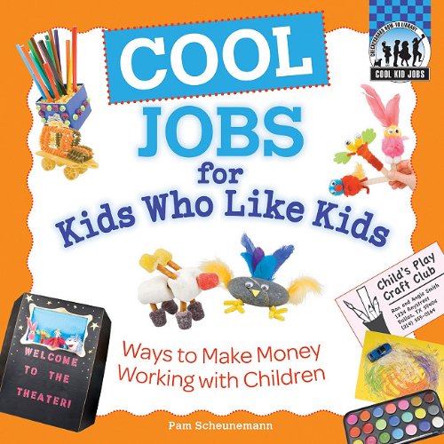 Cool Jobs for Kids Who Like Kids: Ways to Make Money Working with Children (Checkerboard How-To Library: Cool Kid Jobs) (Checkerboard How-To Library: Cool Kid Jobs (Library))