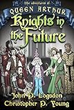 Knights in the Future (Queen Arthur Book 2)