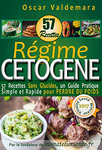 [Best] Régime Cétogène : 57 Recettes Sans Glucides: un Guide Pratique Simple et Rapide pour perdre du po<br />ZIP