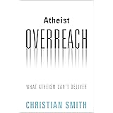Atheist Overreach: What Atheism Can't Deliver