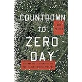 Countdown to Zero Day: Stuxnet and the Launch of the World's First Digital Weapon