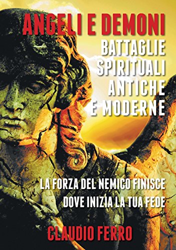 Angeli E Demoni: Battaglie Spirituali Antiche E Moderne (Italian Edition)