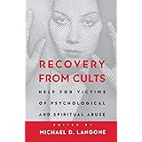 Recovery from Cults: Help For Victims Of Psychological And Spiritual Abuse