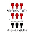 The Supermajority: How the Supreme Court Divided America