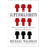 The Supermajority: How the Supreme Court Divided America