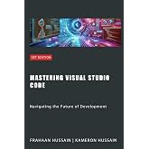 Mastering Visual Studio Code: Navigating the Future of Development