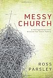 Messy Church: A Multigenerational Mission for God's Family by Ross Parsley