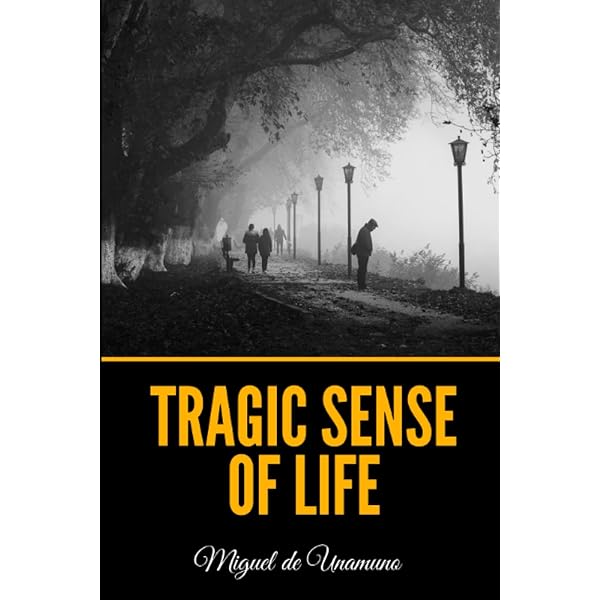 Tragic Sense of Life: Philosophical Thoughts on Life, Death