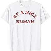 Be A Nice Human T-Shirt Vintage Distressed T-Shirt