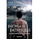 Faith of the Fatherless: The Psychology of Atheism