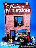 Making Miniatures: Projects for the 1/12 Scale Dolls' House