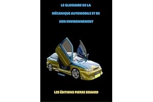 Le glossaire de la mécanique automobile et de son environnement (French Edition)